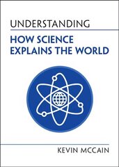 Understanding How Science Explains the World New edition hind ja info | Laste õpikud | kaup24.ee