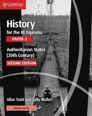 History for the IB Diploma Paper 2 Authoritarian States (20th Century) with Digital Access (2 Years) 2nd Revised edition цена и информация | Книги для подростков и молодежи | kaup24.ee