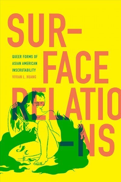 Surface Relations: Queer Forms of Asian American Inscrutability цена и информация | Ajalooraamatud | kaup24.ee