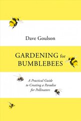 Gardening for Bumblebees: A Practical Guide to Creating a Paradise for Pollinators hind ja info | Aiandusraamatud | kaup24.ee