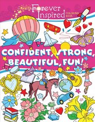 Forever Inspired Coloring Book: Confident, Strong, Beautiful, Fun: Confident, Strong, Beautiful, Fun! hind ja info | Väikelaste raamatud | kaup24.ee