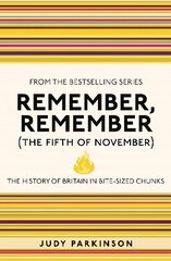 Remember, Remember (The Fifth of November): The History of Britain in Bite-Sized Chunks hind ja info | Ajalooraamatud | kaup24.ee