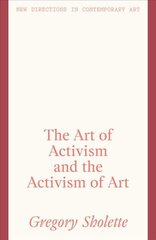 Art of Activism and the Activism of Art hind ja info | Kunstiraamatud | kaup24.ee