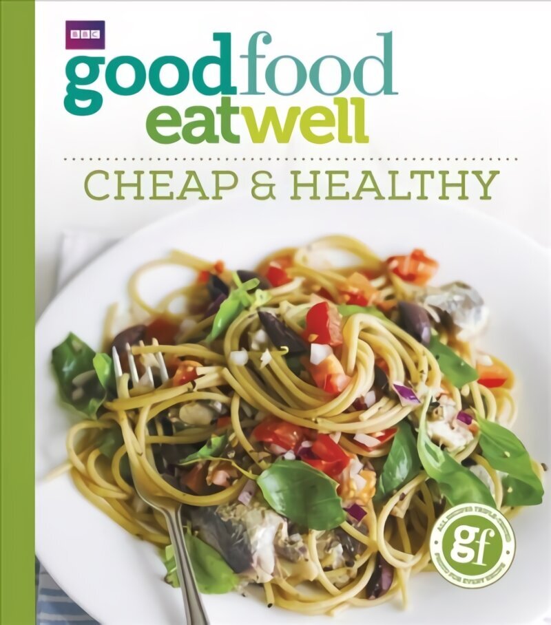 Good Food Eat Well: Cheap and Healthy hind ja info | Retseptiraamatud  | kaup24.ee