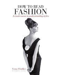 How to Read Fashion: a crash course in understanding styles hind ja info | Kunstiraamatud | kaup24.ee