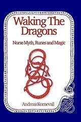 Waking The Dragons: Norse Myth, Folklore, Runes and Magic цена и информация | Духовная литература | kaup24.ee