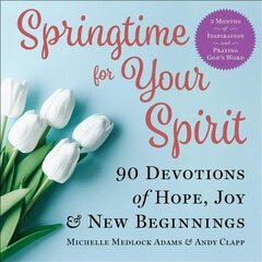 Springtime for Your Spirit: 90 Devotions of Hope, Joy & New Beginnings цена и информация | Духовная литература | kaup24.ee