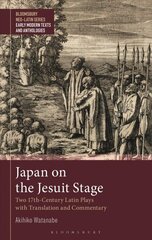 Japan on the Jesuit Stage: Two 17th-Century Latin Plays with Translation and Commentary hind ja info | Ajalooraamatud | kaup24.ee