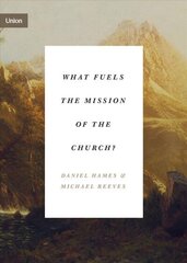 What Fuels the Mission of the Church? hind ja info | Usukirjandus, religioossed raamatud | kaup24.ee