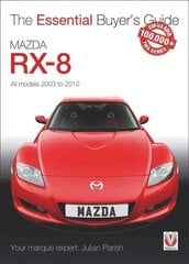 Mazda Rx-8: Alll Models 2003 to 2012: All Models 2003 to 2012 hind ja info | Reisiraamatud, reisijuhid | kaup24.ee