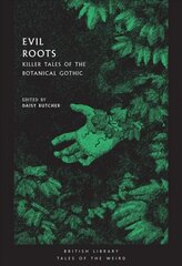 Evil Roots: Killer Tales of the Botanical Gothic цена и информация | Фантастика, фэнтези | kaup24.ee