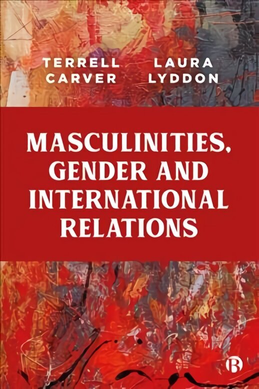 Masculinities, Gender and International Relations hind ja info | Ühiskonnateemalised raamatud | kaup24.ee