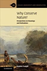 Why Conserve Nature?: Perspectives on Meanings and Motivations цена и информация | Книги по экономике | kaup24.ee