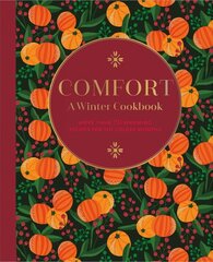 Comfort: A Winter Cookbook: More Than 150 Warming Recipes for the Colder Months цена и информация | Книги рецептов | kaup24.ee