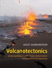 Volcanotectonics: Understanding the Structure, Deformation and Dynamics of Volcanoes hind ja info | Majandusalased raamatud | kaup24.ee