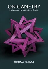 Origametry: Mathematical Methods in Paper Folding цена и информация | Книги об искусстве | kaup24.ee