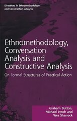 Etnometodoloogia, vestluse analüüs ja konstruktiivne analüüs: praktilise tegevuse formaalsetest struktuuridest hind ja info | Ühiskonnateemalised raamatud | kaup24.ee