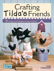 Crafting Tilda's Friends: 30 Unique and Adorable Sewing Creations hind ja info | Aiandusraamatud | kaup24.ee