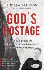 God's Hostage: A True Story Of Persecution, Imprisonment, and Perseverance hind ja info | Elulooraamatud, biograafiad, memuaarid | kaup24.ee