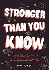Stronger Than You Know: Find Your Shine and Be Confidently You цена и информация | Книги для подростков и молодежи | kaup24.ee