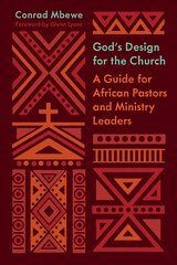 God's Design for the Church: A Guide for African Pastors and Ministry Leaders hind ja info | Usukirjandus, religioossed raamatud | kaup24.ee
