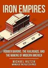 Iron Empires: Robber Barons, The Railroads, and the Making of Modern America цена и информация | Путеводители, путешествия | kaup24.ee