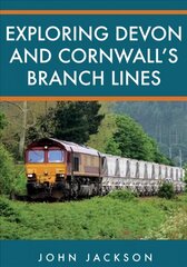 Exploring Devon and Cornwall's Branch Lines цена и информация | Путеводители, путешествия | kaup24.ee