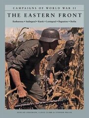 Eastern Front: Barbarossa: Stalingrad; Kursk; Leningrad; Bagration; Berlin hind ja info | Ajalooraamatud | kaup24.ee