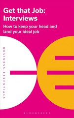 Get That Job: Interviews: How to keep your head and land your ideal job цена и информация | Самоучители | kaup24.ee