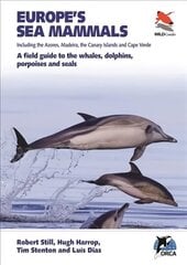 Europe's Sea Mammals Including the Azores, Madeira, the Canary Islands and Cape Verde: A field guide to the whales, dolphins, porpoises and seals hind ja info | Majandusalased raamatud | kaup24.ee