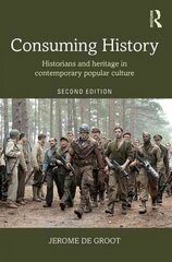 Consuming History: Historians and Heritage in Contemporary Popular Culture 2nd edition цена и информация | Исторические книги | kaup24.ee