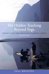 Hidden Teaching Beyond Yoga: The Path to Self-Realization and Philosophic Insight, Volume 1, Volume 1 цена и информация | Самоучители | kaup24.ee