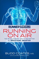 Runner's World Running on Air: The Revolutionary Way to Run Better by Breathing Smarter hind ja info | Eneseabiraamatud | kaup24.ee