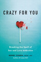 Crazy for You: Breaking the Spell of Sex and Love Addiction hind ja info | Eneseabiraamatud | kaup24.ee