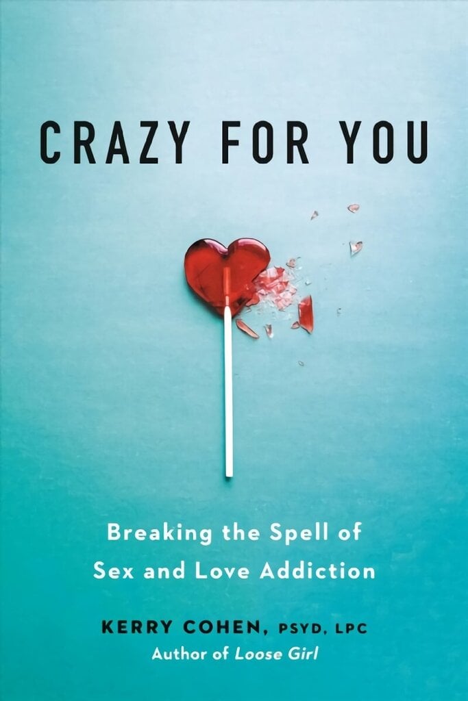 Crazy for You: Breaking the Spell of Sex and Love Addiction цена и информация | Eneseabiraamatud | kaup24.ee