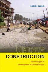 Under Construction: Technologies of Development in Urban Ethiopia цена и информация | Книги по социальным наукам | kaup24.ee