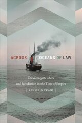 Across Oceans of Law: The Komagata Maru and Jurisdiction in the Time of Empire hind ja info | Majandusalased raamatud | kaup24.ee