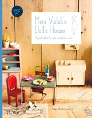 Miss Violet's Doll's House: Magical makes for your miniature world цена и информация | Книги об искусстве | kaup24.ee