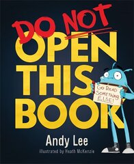 Do Not Open This Book: A ridiculously funny story for kids, big and small... do you dare open this   book?! цена и информация | Книги для малышей | kaup24.ee