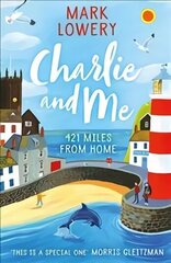 Charlie and Me: 421 Miles From Home цена и информация | Книги для подростков и молодежи | kaup24.ee