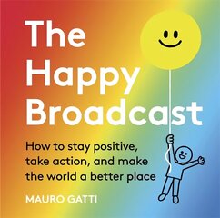 Happy Broadcast: How to stay positive, take action, and make the world a better place цена и информация | Фантастика, фэнтези | kaup24.ee