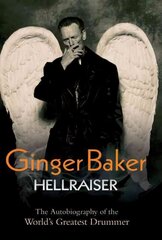 Ginger Baker: Hellraiser цена и информация | Биографии, автобиогафии, мемуары | kaup24.ee