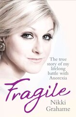 Fragile: The True Story of My Lifelong Battle With Anorexia цена и информация | Биографии, автобиогафии, мемуары | kaup24.ee