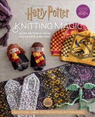 Harry Potter: Knitting Magic: More Patterns From Hogwarts and Beyond: An Official Harry Potter Knitting Book (Harry Potter Craft Books, Knitting Books) цена и информация | Книги о питании и здоровом образе жизни | kaup24.ee