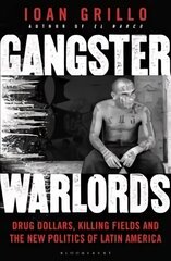 Gangster Warlords: Drug Dollars, Killing Fields, and the New Politics of Latin America hind ja info | Elulooraamatud, biograafiad, memuaarid | kaup24.ee