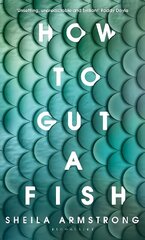 How to Gut a Fish: LONGLISTED FOR THE EDGE HILL PRIZE 2022 цена и информация | Фантастика, фэнтези | kaup24.ee