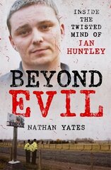 Beyond Evil - Inside the Twisted Mind of Ian Huntley hind ja info | Elulooraamatud, biograafiad, memuaarid | kaup24.ee