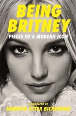 Being Britney: Pieces of a Modern Icon цена и информация | Книги об искусстве | kaup24.ee