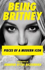 Being Britney: Pieces of a Modern Icon цена и информация | Книги об искусстве | kaup24.ee