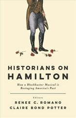 Ajaloolased teemal Hamilton: kuidas Blockbuster Musical taaslavastab Ameerika minevikku цена и информация | Исторические книги | kaup24.ee